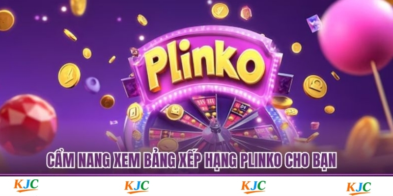 Cẩm nang xem bảng xếp hạng Plinko cho bạn