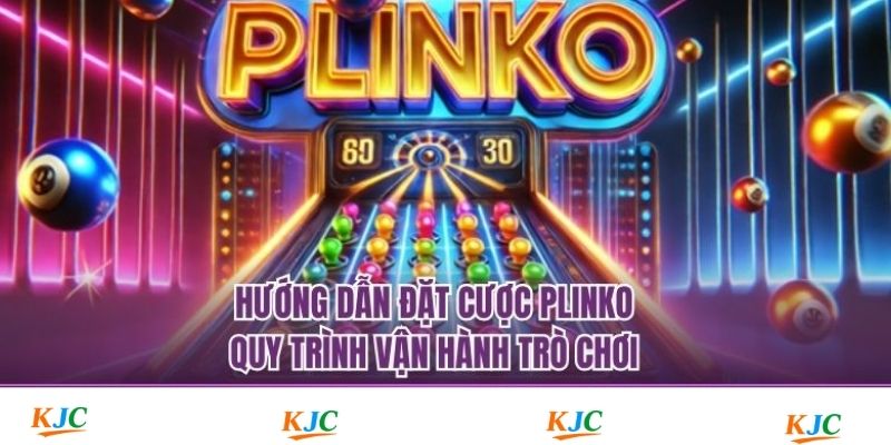 Hướng Dẫn Đặt Cược Plinko - Quy Trình Vận Hành Trò Chơi