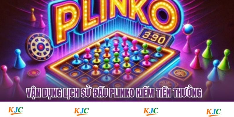 Vận dụng lịch sử đấu Plinko kiếm tiền thưởng