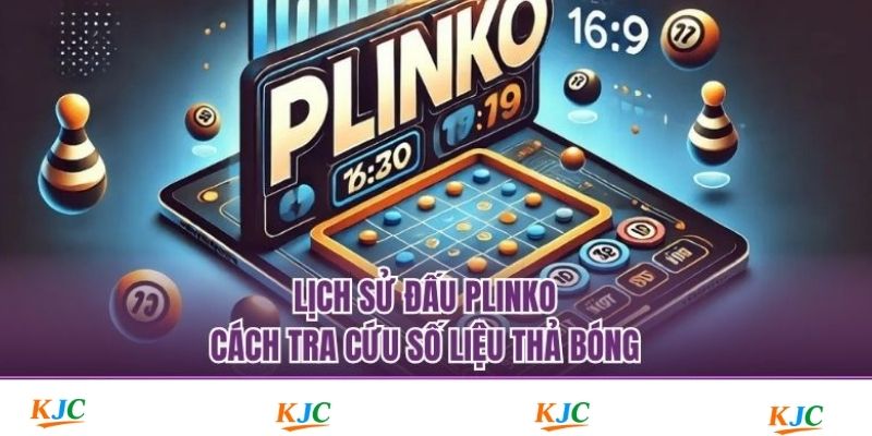 Lịch Sử Đấu Plinko - Cách Tra Cứu Số Liệu Thả Bóng