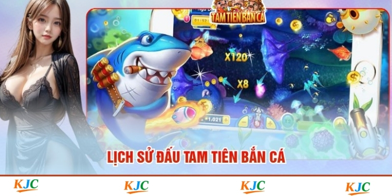 Lịch Sử Đấu Tam Tiên Bắn Cá Cung Cấp 100% Dữ Liệu Chuẩn Xác