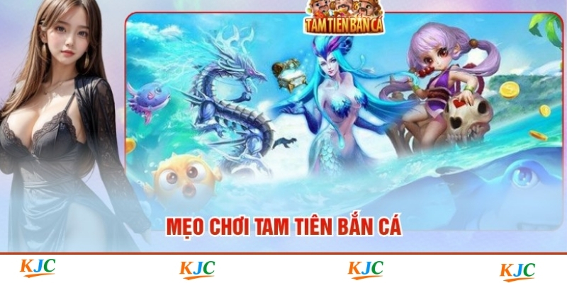 Mẹo Chơi Tam Tiên Bắn Cá| 5+ Bí Kíp Săn Boss Hốt Xu Đầy Túi