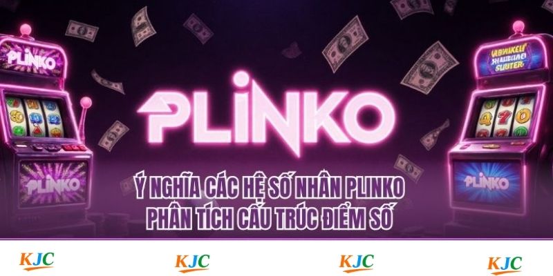 Ý Nghĩa Các Hệ Số Nhân Plinko - Phân Tích Cấu Trúc Điểm Số